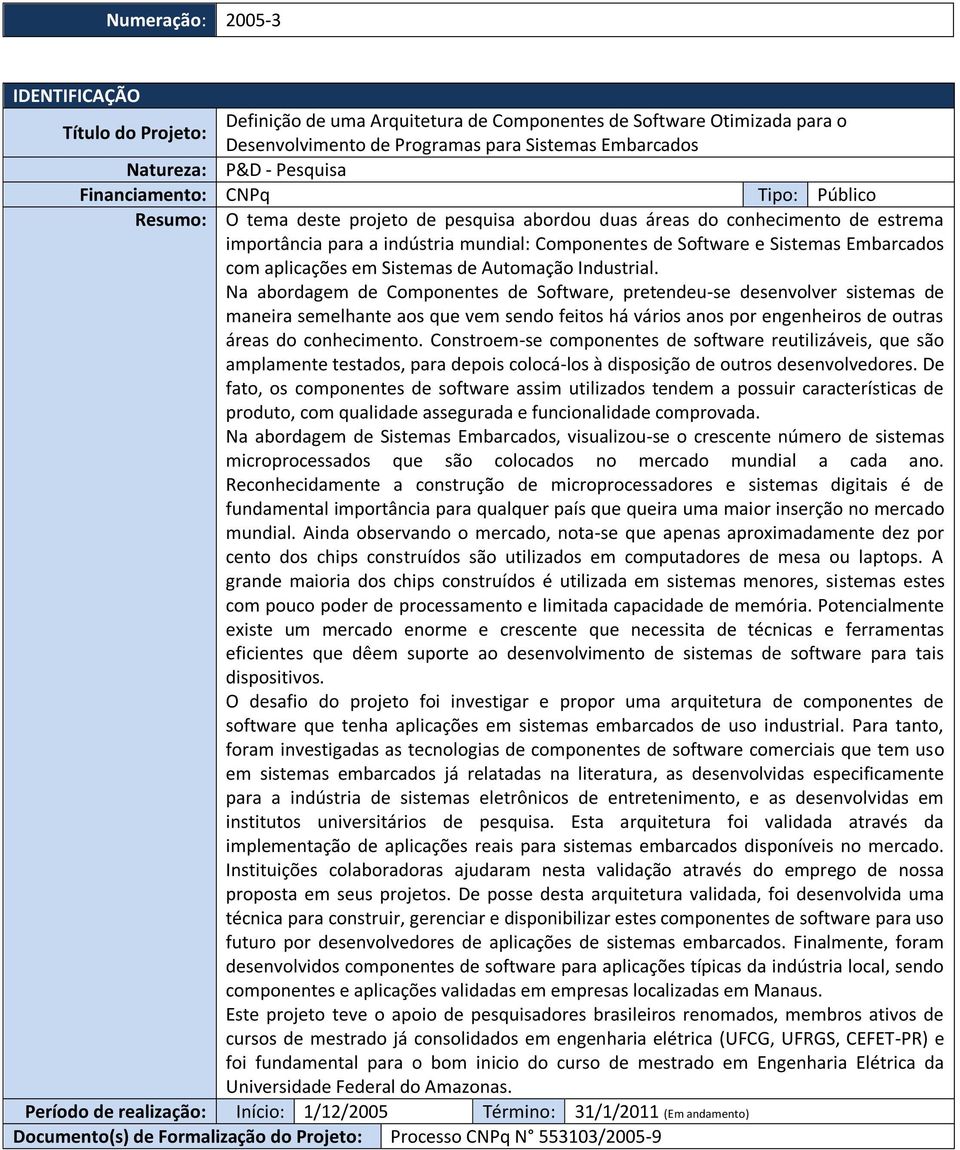 Sistemas Embarcados com aplicações em Sistemas de Automação Industrial.