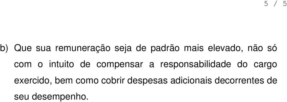 responsabilidade do cargo exercido, bem como