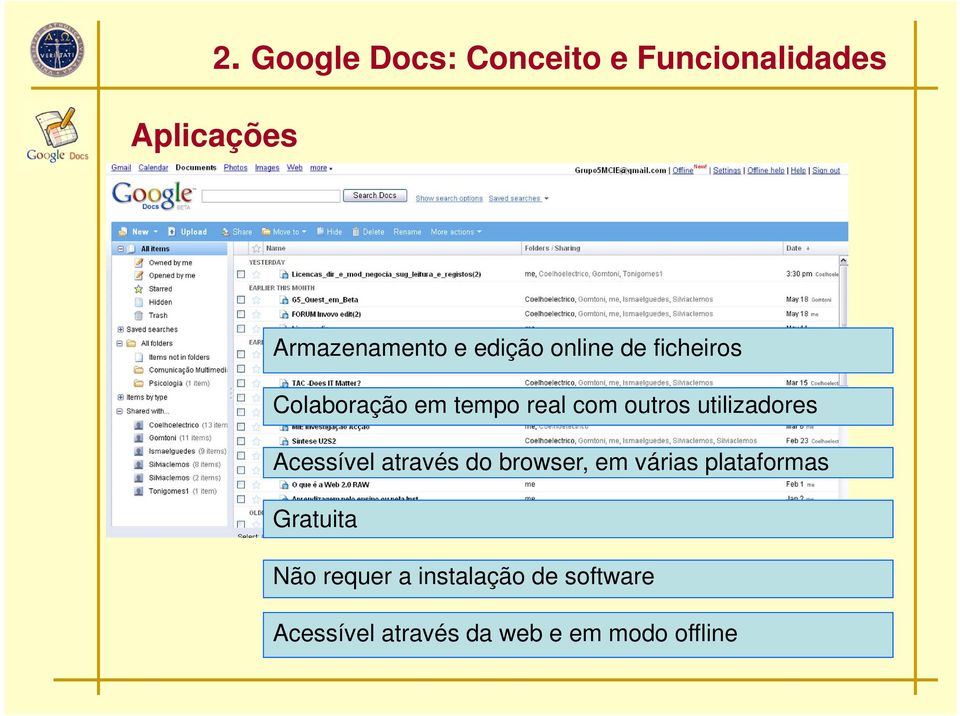 utilizadores Acessível através do browser, em várias plataformas