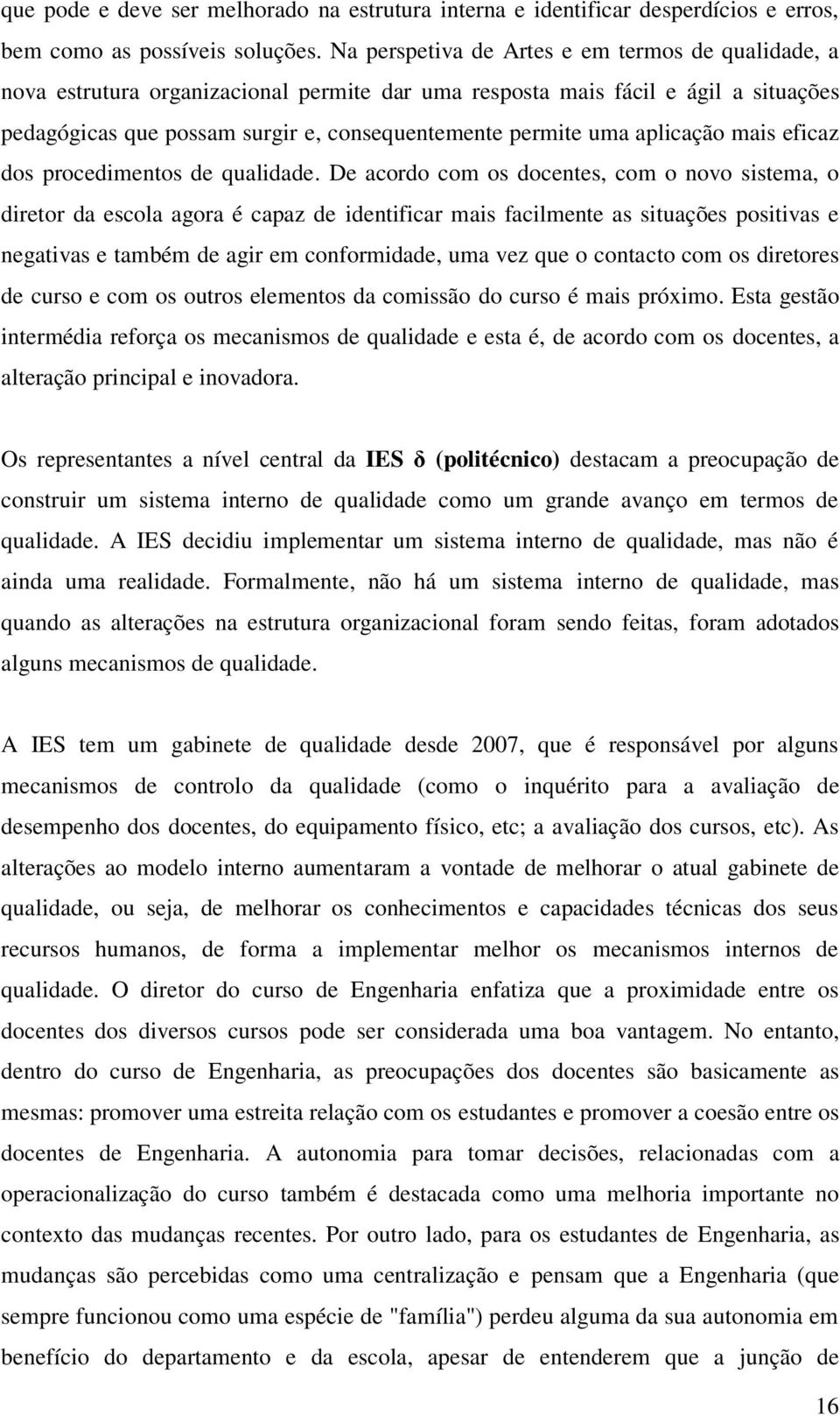 aplicação mais eficaz dos procedimentos de qualidade.