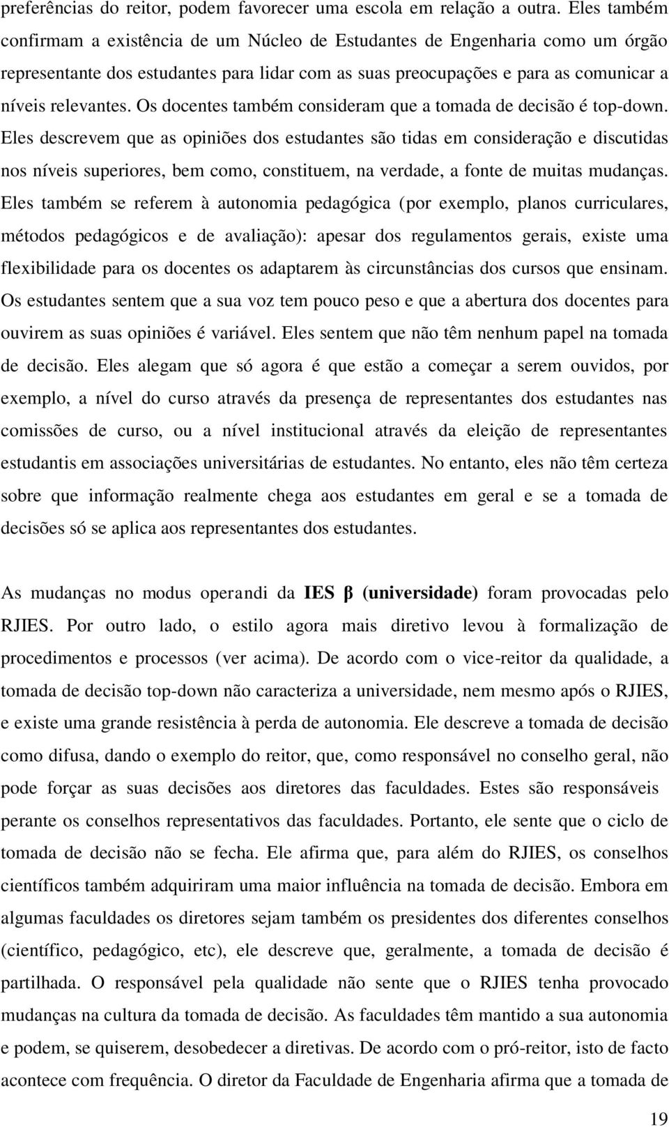 Os docentes também consideram que a tomada de decisão é top-down.