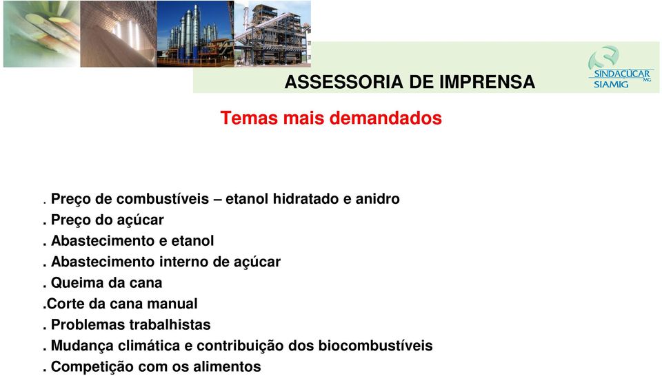 Abastecimento e etanol. Abastecimento interno de açúcar. Queima da cana.