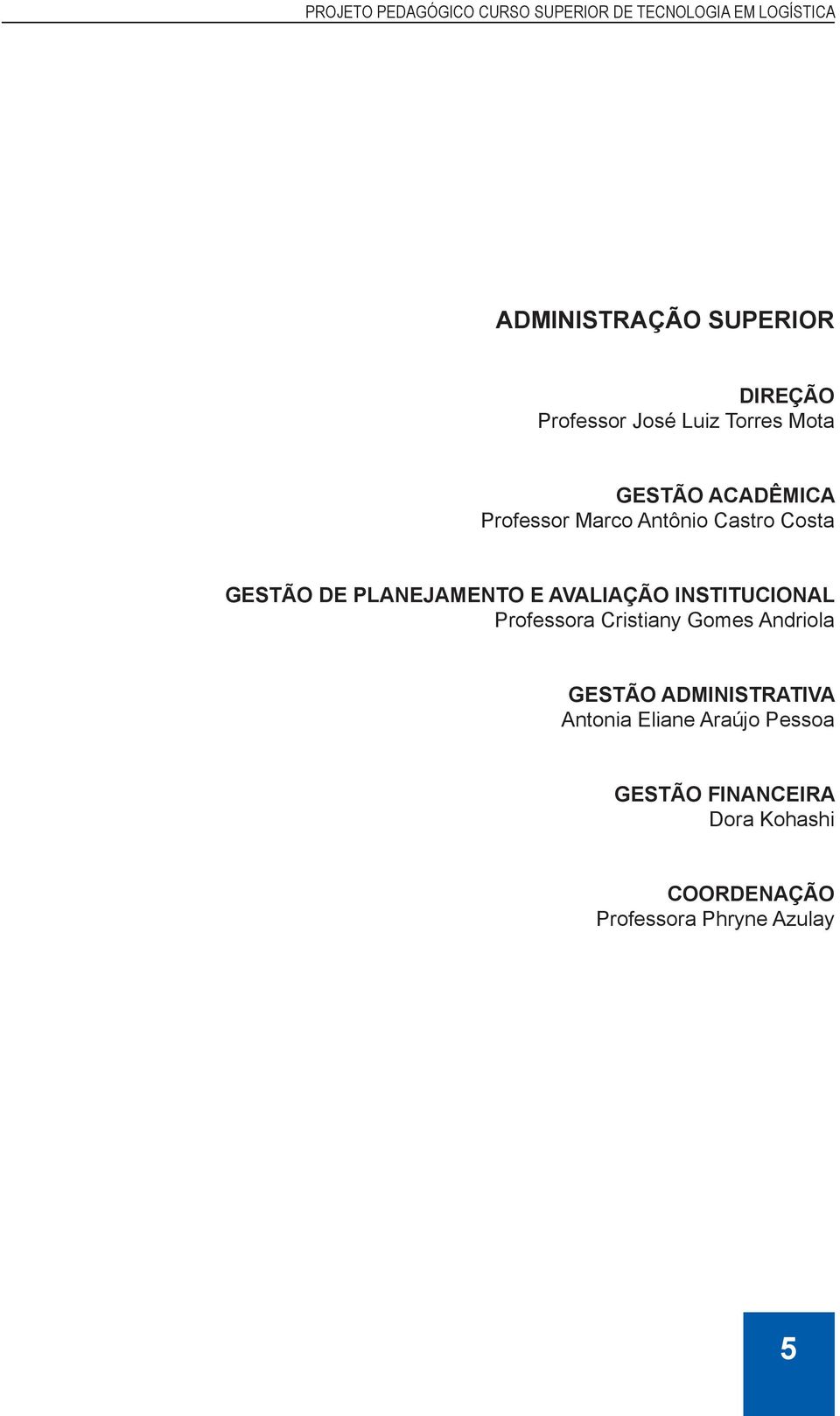 INSTITUCIONAL Professora Cristiany Gomes Andriola GESTÃO ADMINISTRATIVA Antonia