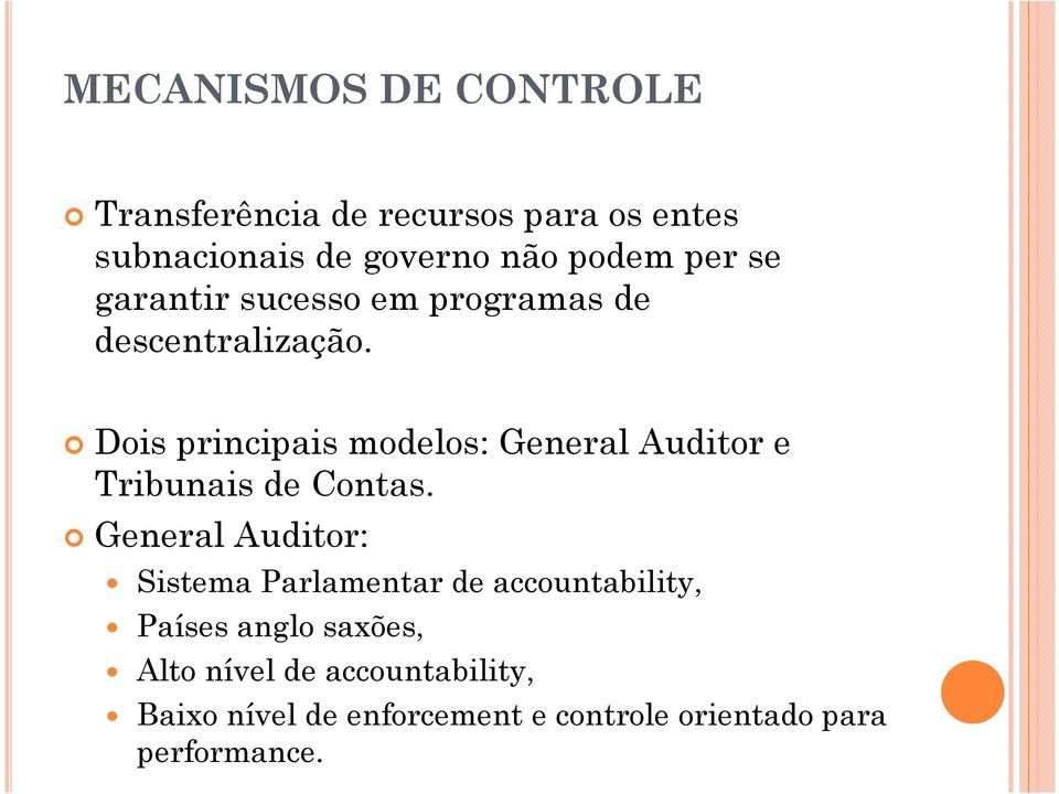 Dois principais modelos: General Auditor e Tribunais de Contas.