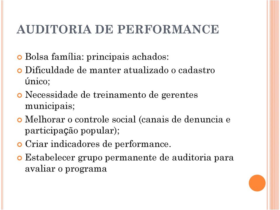 Melhorar o controle social (canais de denuncia e participação popular); Criar