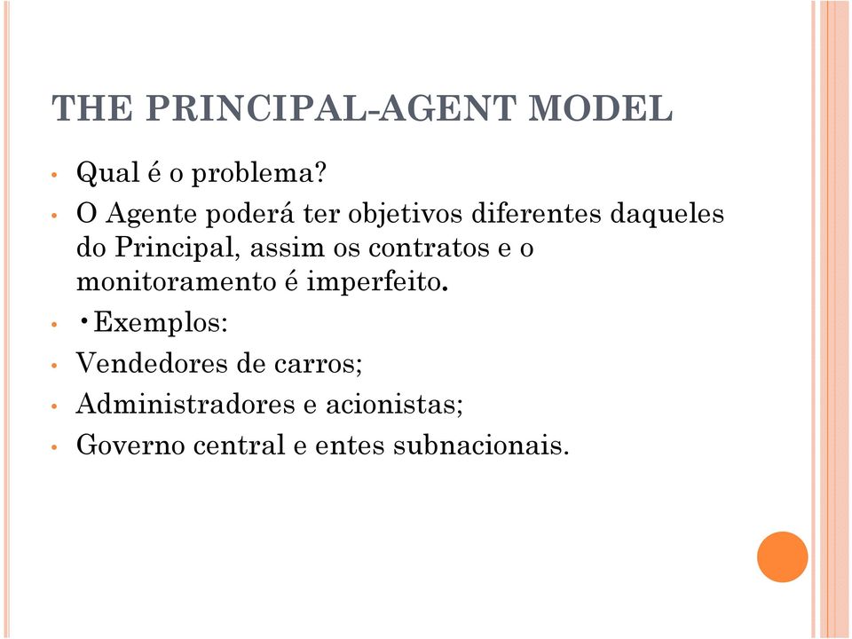 assim os contratos e o monitoramento é imperfeito.