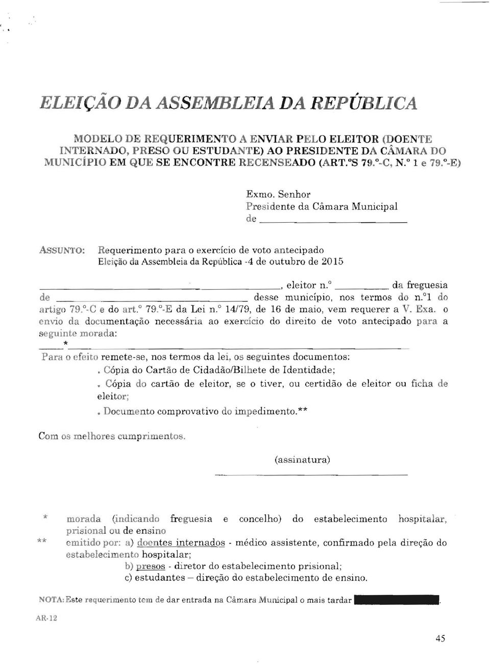 Senhor Presidente da Câmara Municipal de Assm "l'to : Requerimento para o exercício de voto antecipado Eleição da Assembleia da República -4 de outubro de 2015, eleitor n.