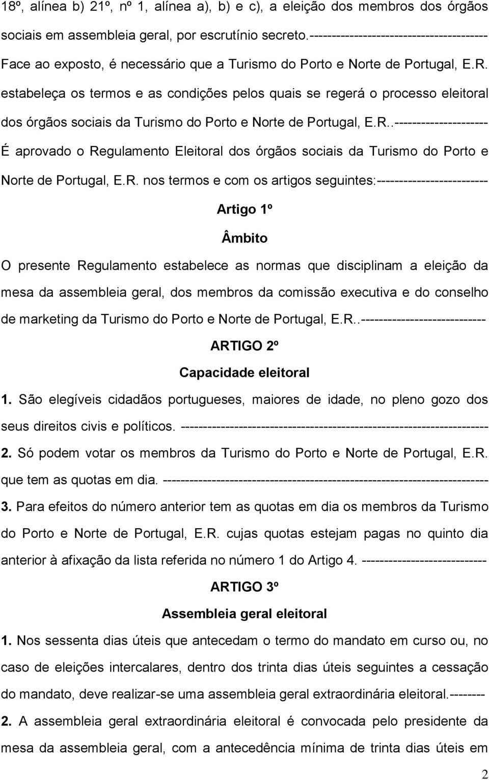 estabeleça os termos e as condições pelos quais se regerá o processo eleitoral dos órgãos sociais da Turismo do Porto e Norte de Portugal, E.R.
