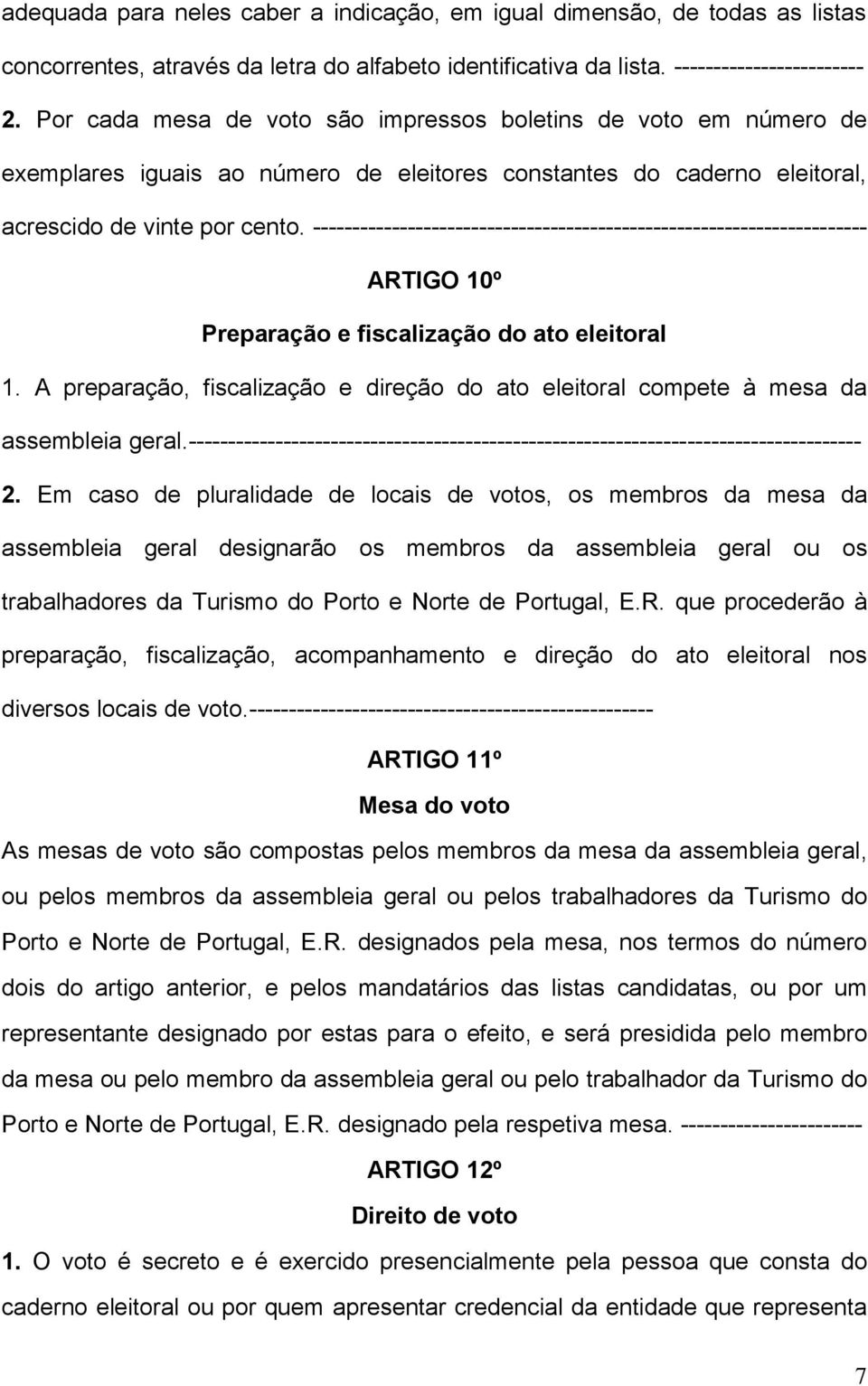 ---------------------------------------------------------------------- ARTIGO 10º Preparação e fiscalização do ato eleitoral 1.