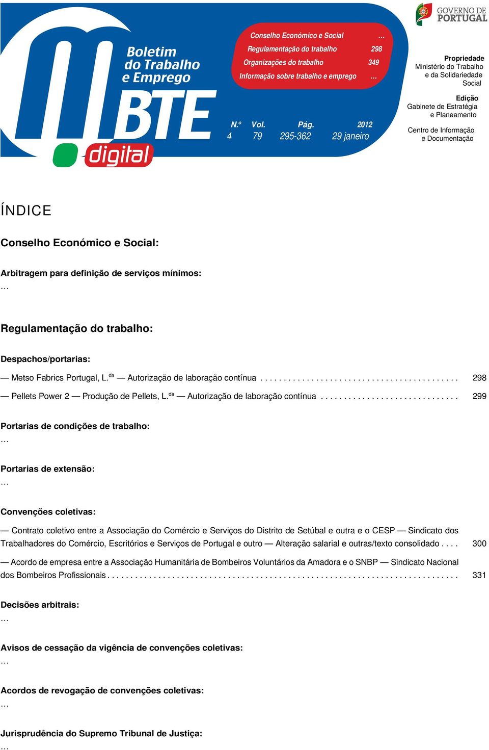 Social: Arbitragem para definição de serviços mínimos: Regulamentação do trabalho: Despachos/portarias: Metso Fabrics Portugal, L. da Autorização de laboração contínua.