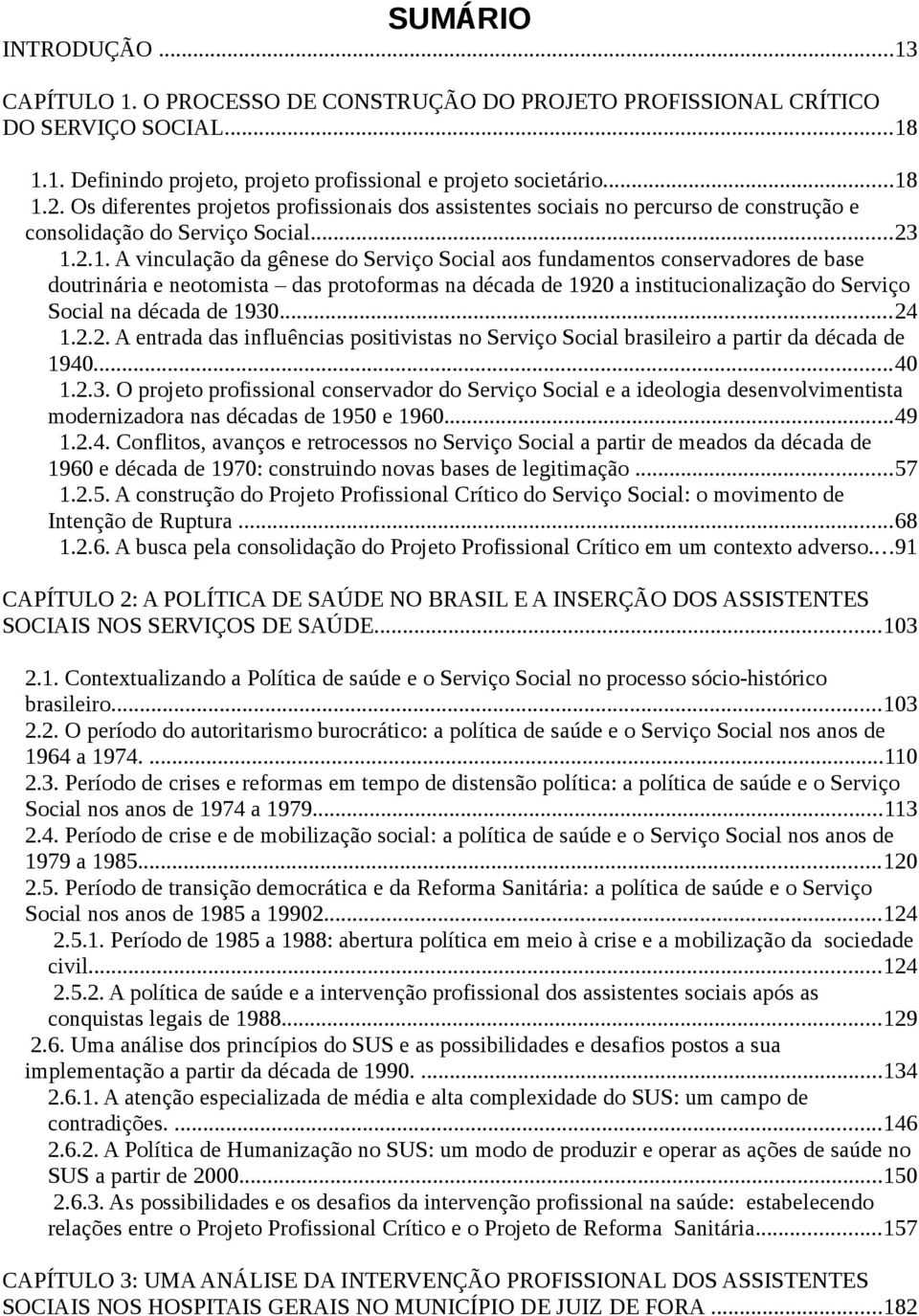 2.1. A vinculação da gênese do Serviço Social aos fundamentos conservadores de base doutrinária e neotomista das protoformas na década de 1920 a institucionalização do Serviço Social na década de