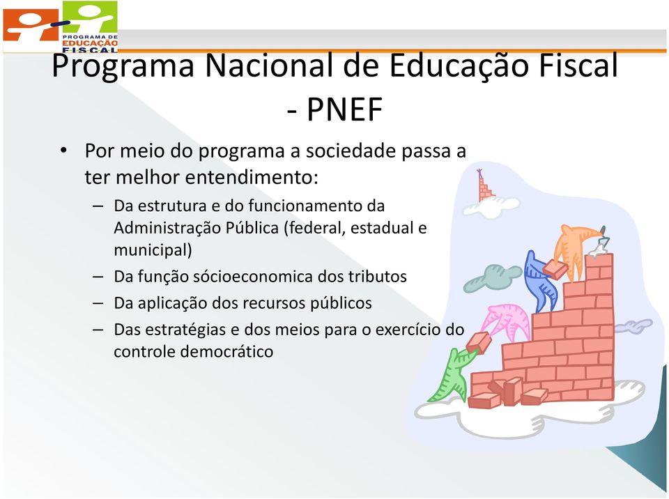 (federal, estadual e municipal) Da função sócioeconomica dos tributos Da aplicação