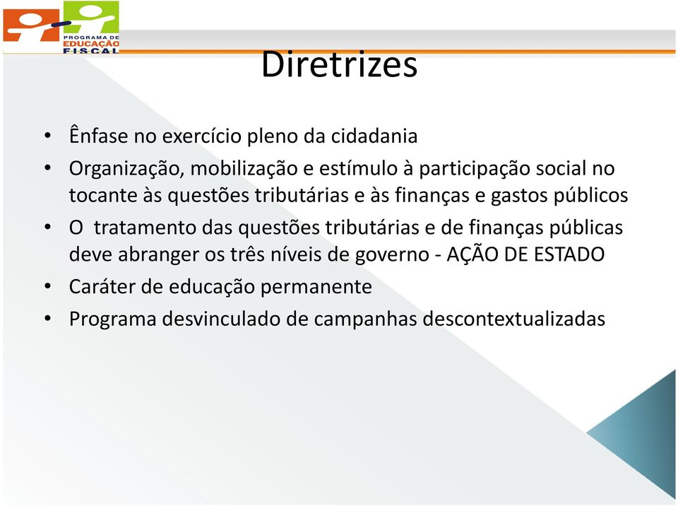 tratamento das questões tributárias e de finanças públicas deve abranger os três níveis de