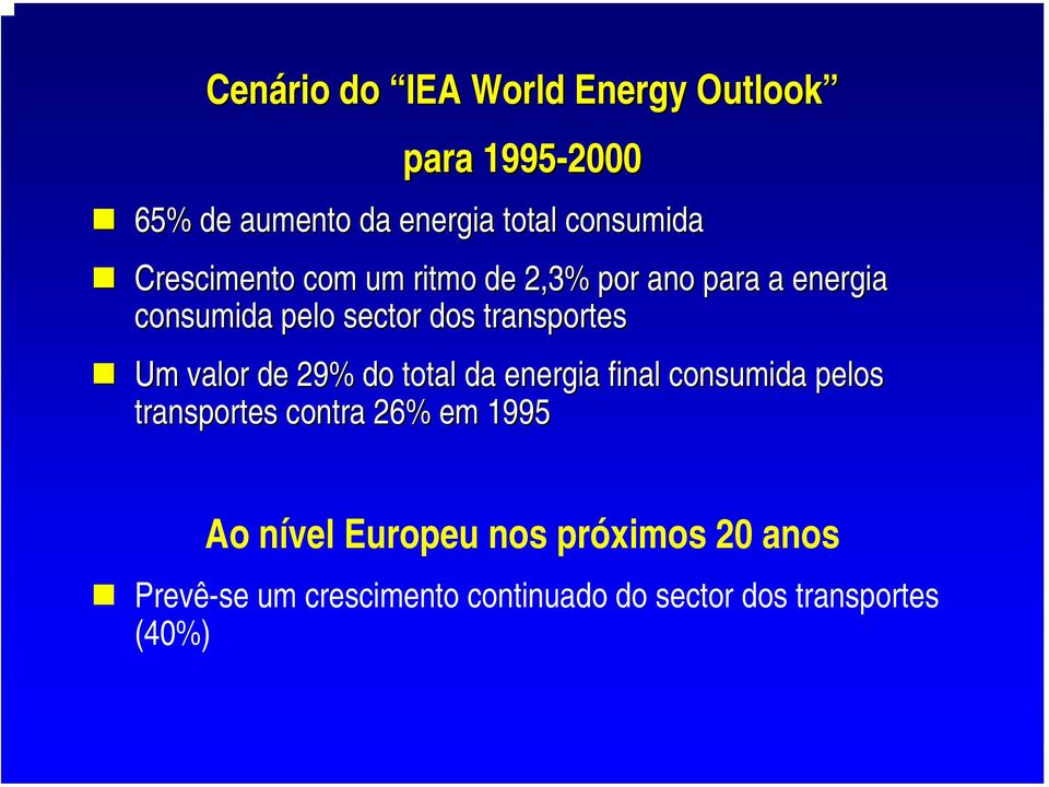 Um valor de 29% do total da energia final consumida pelos transportes contra 26% em 1995 Ao