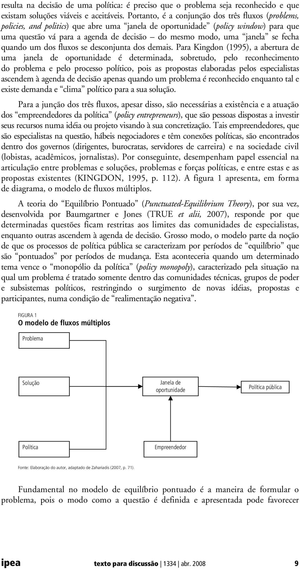 janela se fecha quando um dos fluxos se desconjunta dos demais.