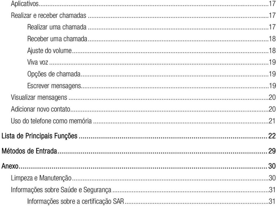 ..20 Adicionar novo contato...20 Uso do telefone como memória...21 Lista de Principais Funções.