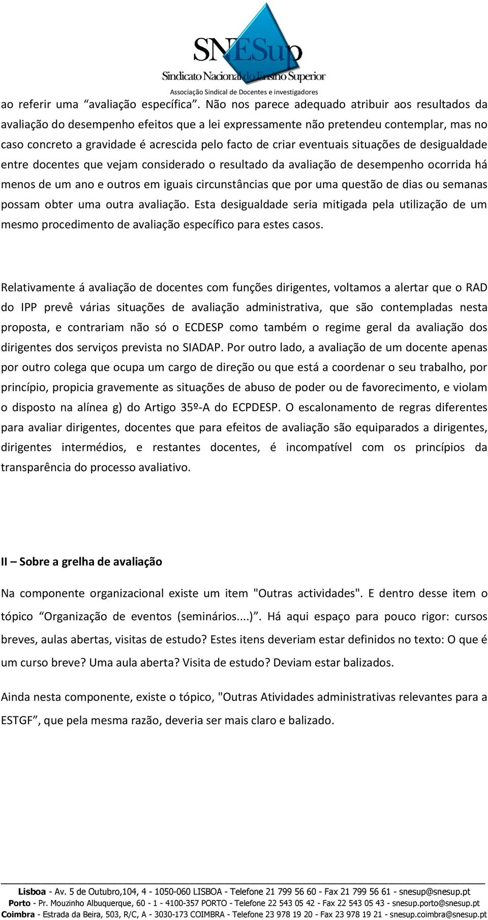 eventuais situações de desigualdade entre docentes que vejam considerado o resultado da avaliação de desempenho ocorrida há menos de um ano e outros em iguais circunstâncias que por uma questão de