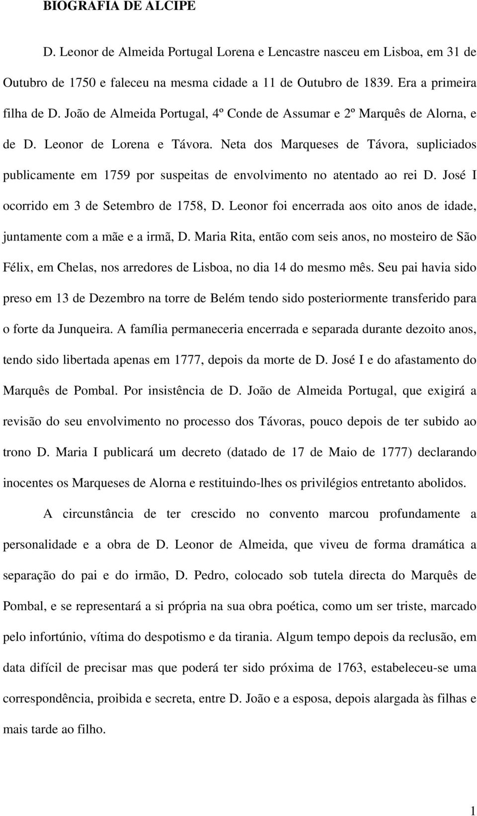 Neta dos Marqueses de Távora, supliciados publicamente em 1759 por suspeitas de envolvimento no atentado ao rei D. José I ocorrido em 3 de Setembro de 1758, D.