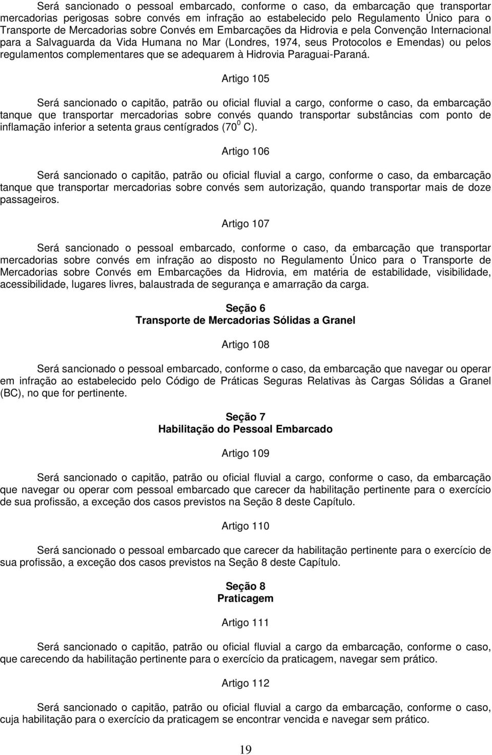 complementares que se adequarem à Hidrovia Paraguai-Paraná.