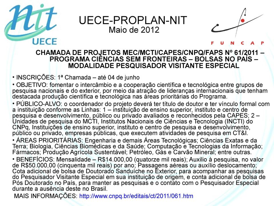 científica e tecnológica nas áreas prioritárias do Programa.