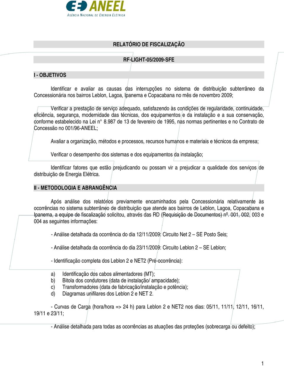 equipamentos e da instalação e a sua conservação, conforme estabelecido na Lei n 8.