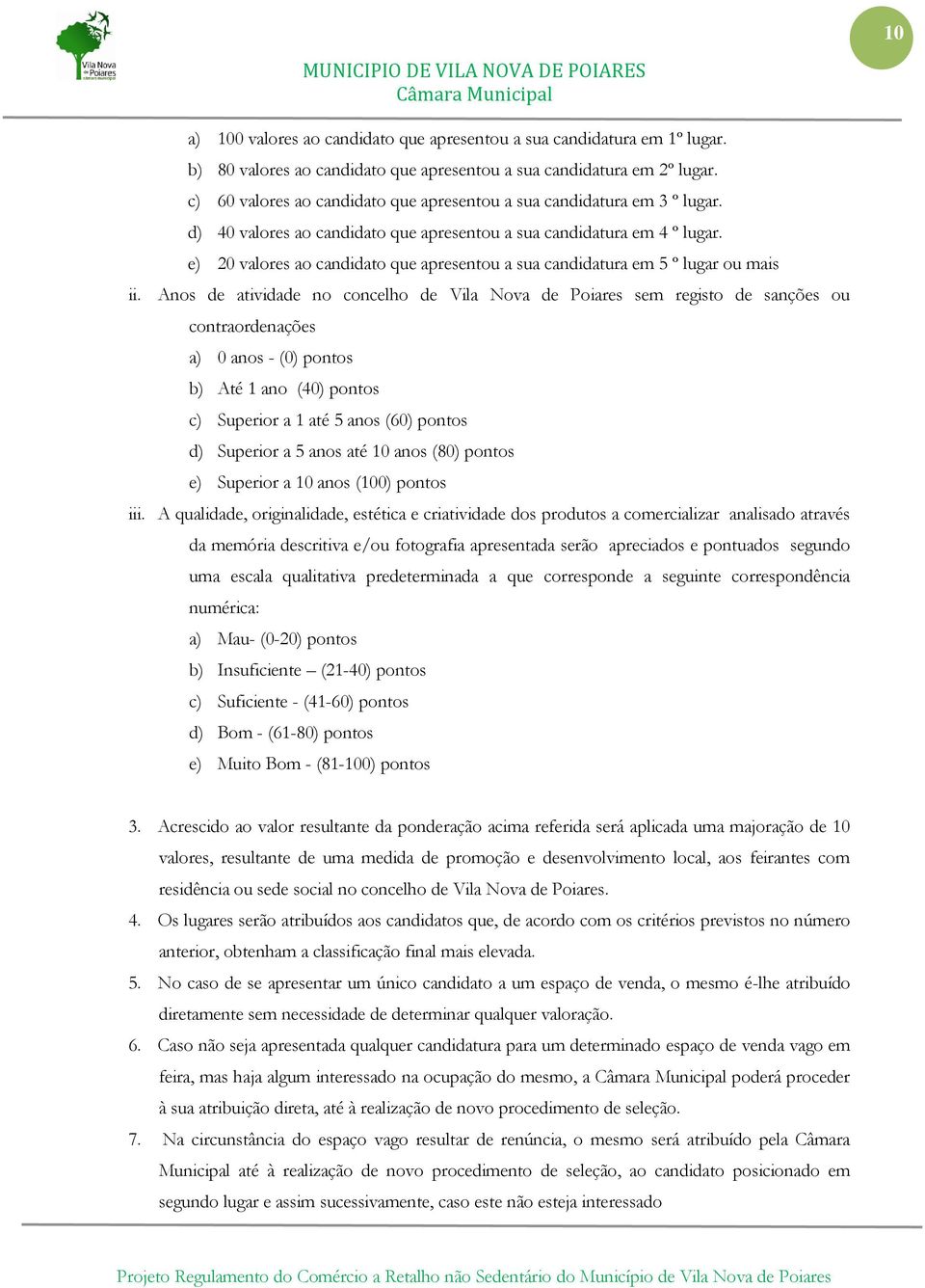 e) 20 valores ao candidato que apresentou a sua candidatura em 5 º lugar ou mais ii.