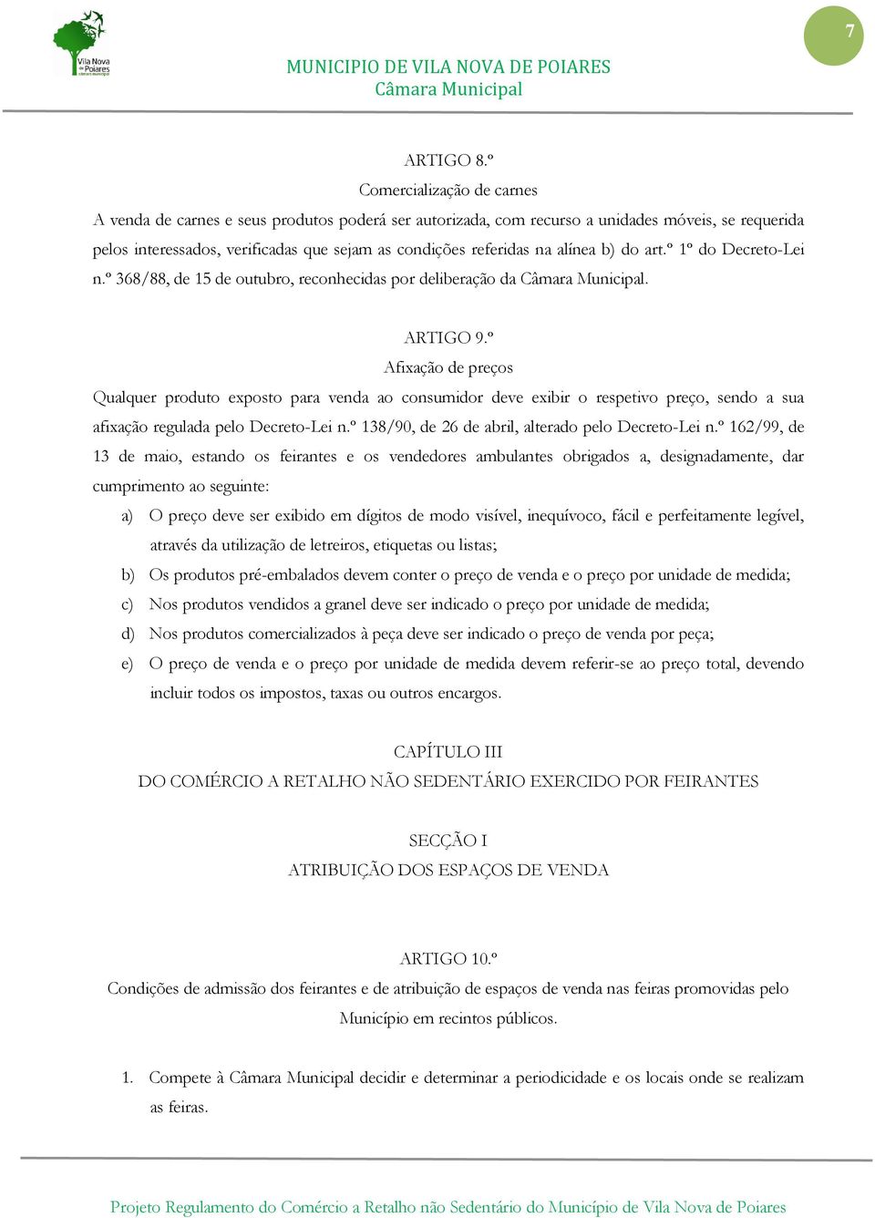 alínea b) do art.º 1º do Decreto-Lei n.º 368/88, de 15 de outubro, reconhecidas por deliberação da. ARTIGO 9.