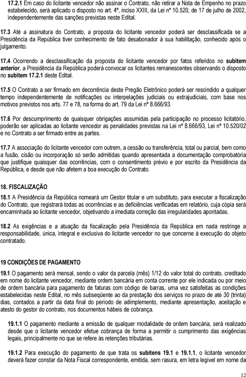 de julho de 2002, independentemente das sanções previstas neste Edital. 17.