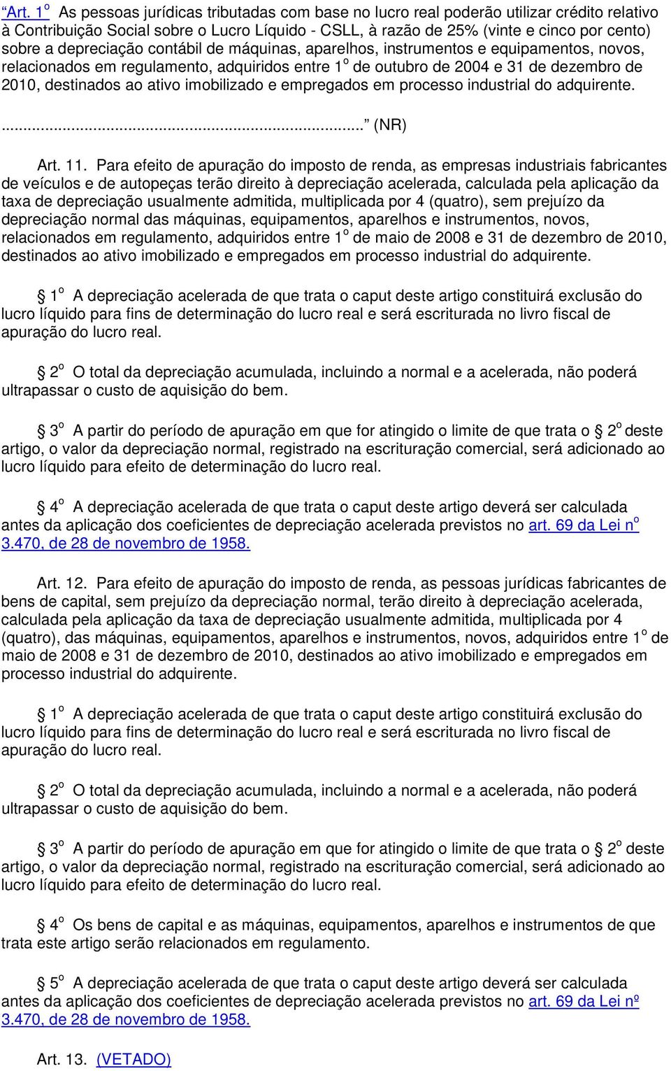 imobilizado e empregados em processo industrial do adquirente.... (NR) Art. 11.