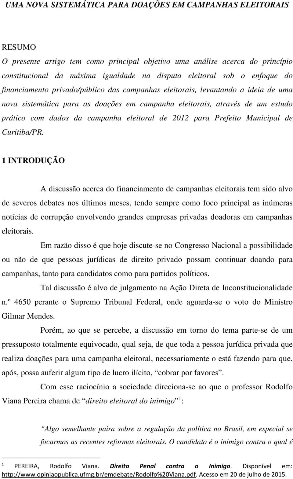 campanha eleitoral de 2012 para Prefeito Municipal de Curitiba/PR.