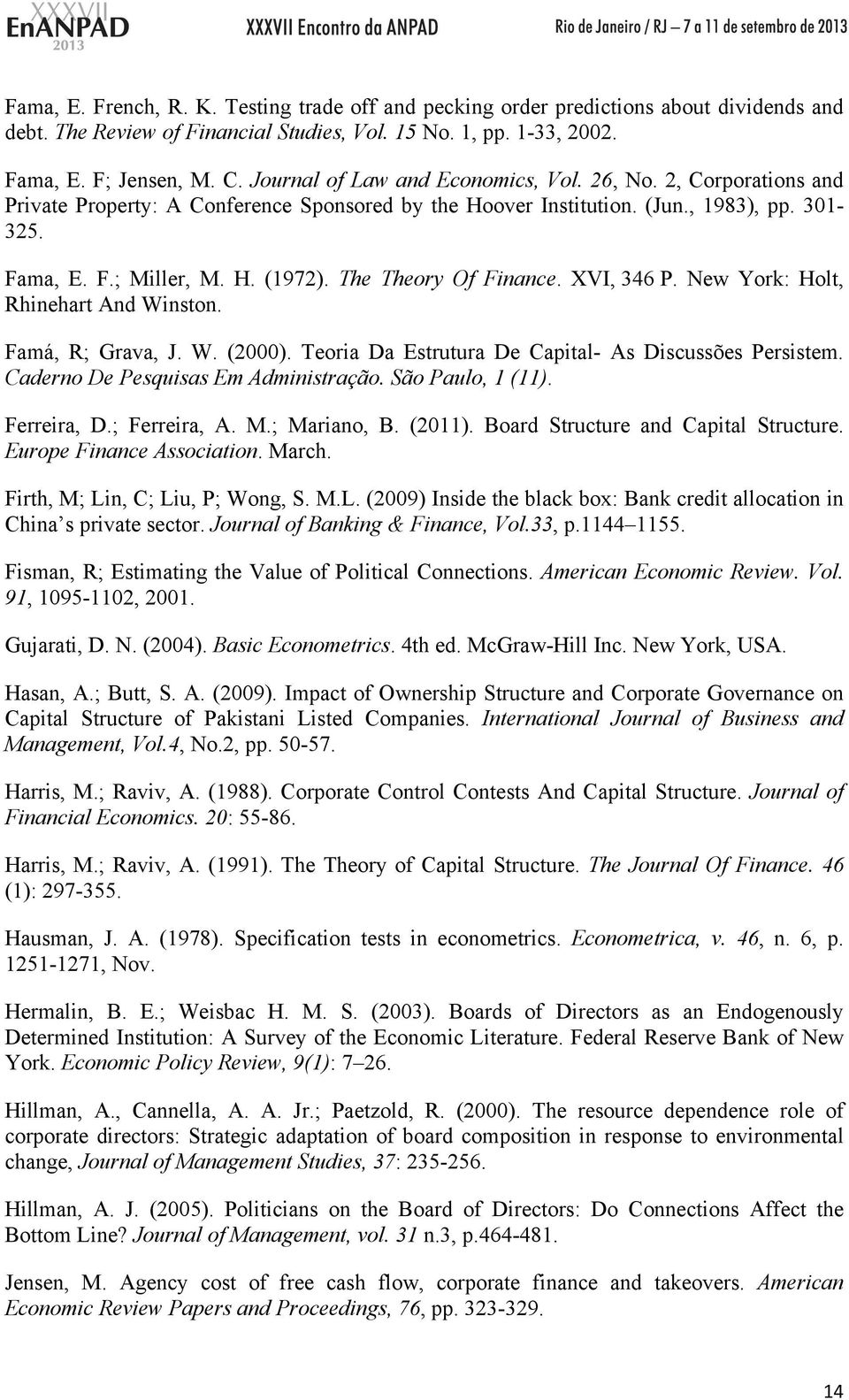 The Theory Of Finance. XVI, 346 P. New York: Holt, Rhinehart And Winston. Famá, R; Grava, J. W. (2000). Teoria Da Estrutura De Capital- As Discussões Persistem. Caderno De Pesquisas Em Administração.