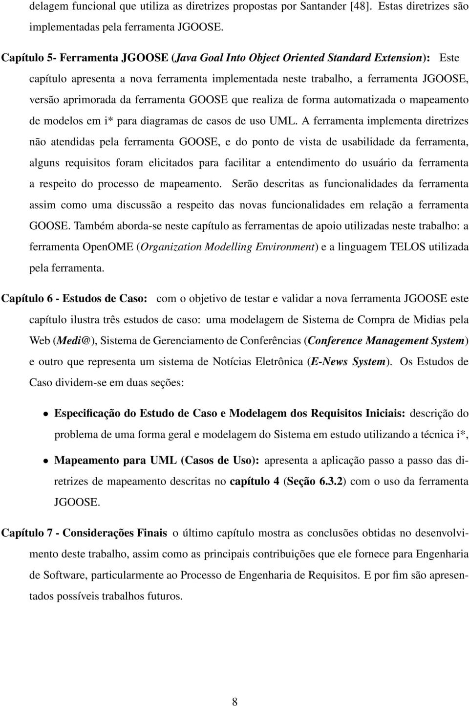 ferramenta GOOSE que realiza de forma automatizada o mapeamento de modelos em i* para diagramas de casos de uso UML.