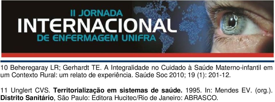 relato de experiência. Saúde Soc 2010; 19 (1): 201-12. 11 Unglert CVS.