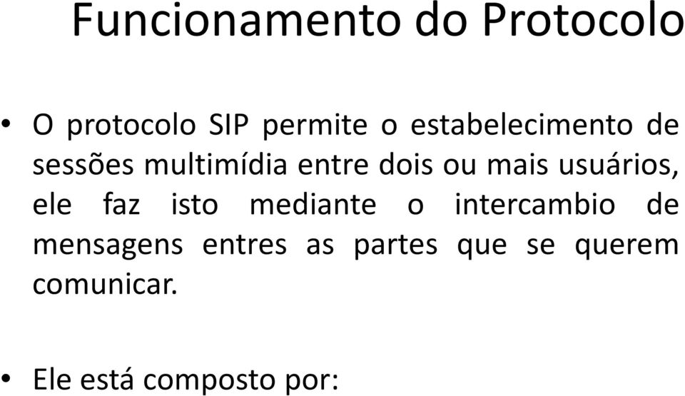 usuários, ele faz isto mediante o intercambio de mensagens