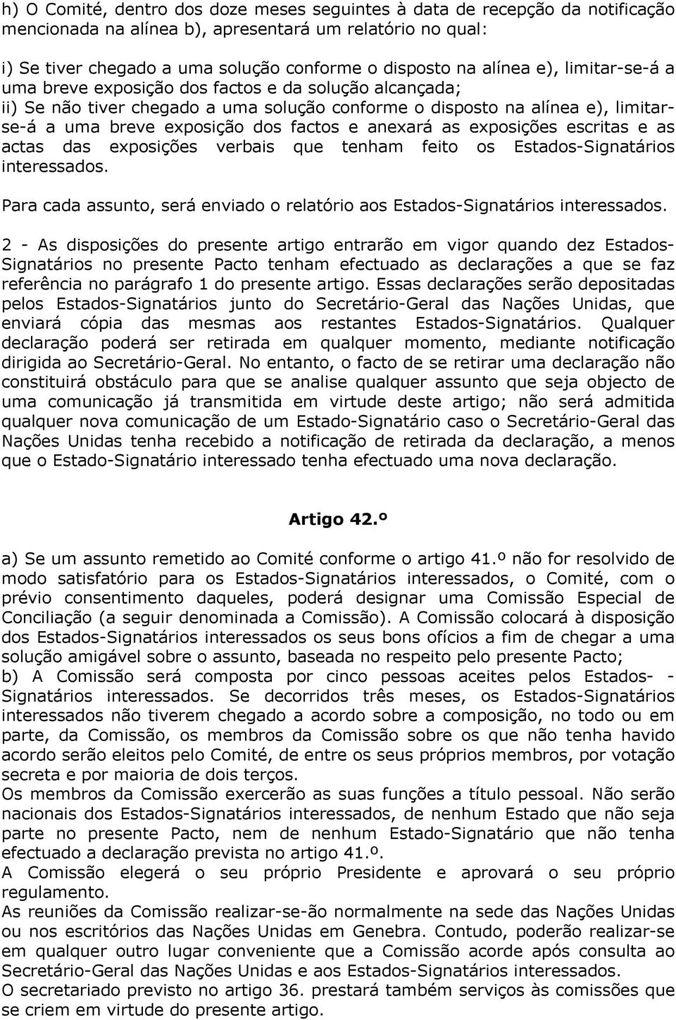 e anexará as exposições escritas e as actas das exposições verbais que tenham feito os Estados-Signatários interessados.