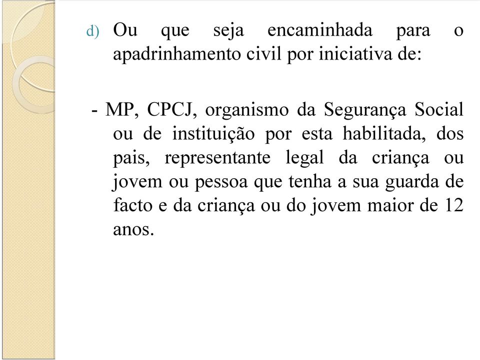 habilitada, dos pais, representante legal da criança ou jovem ou pessoa