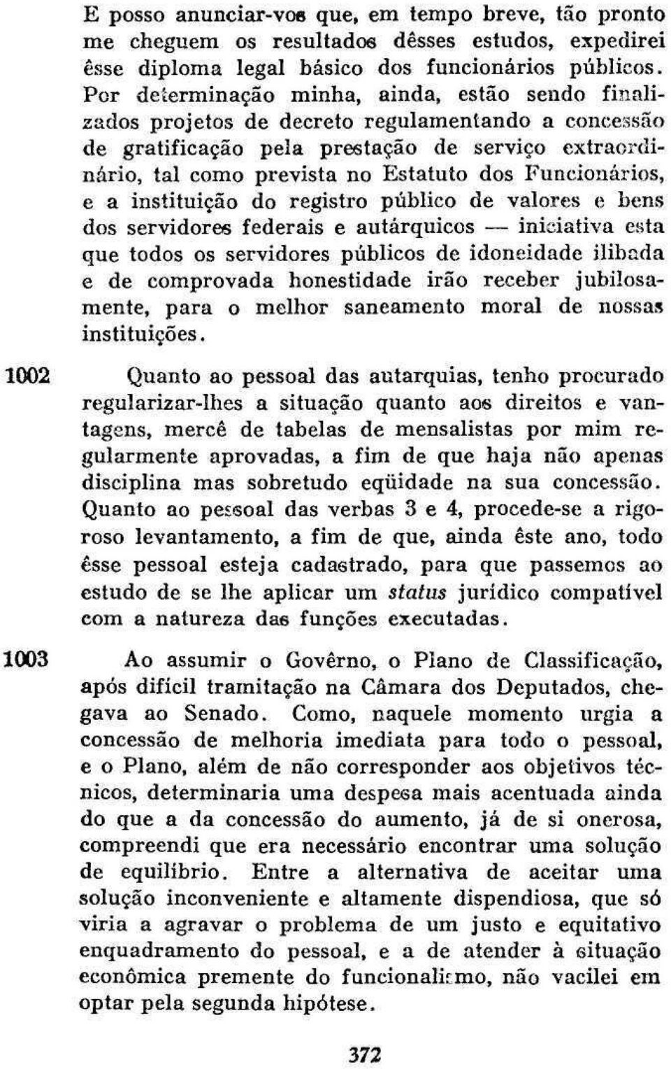 Funcionários, e a instituição do registro público de valores e bens dos servidores federais e autárquicos iniciativa esta que todos os servidores públicos de idoneidade ilibada e de comprovada