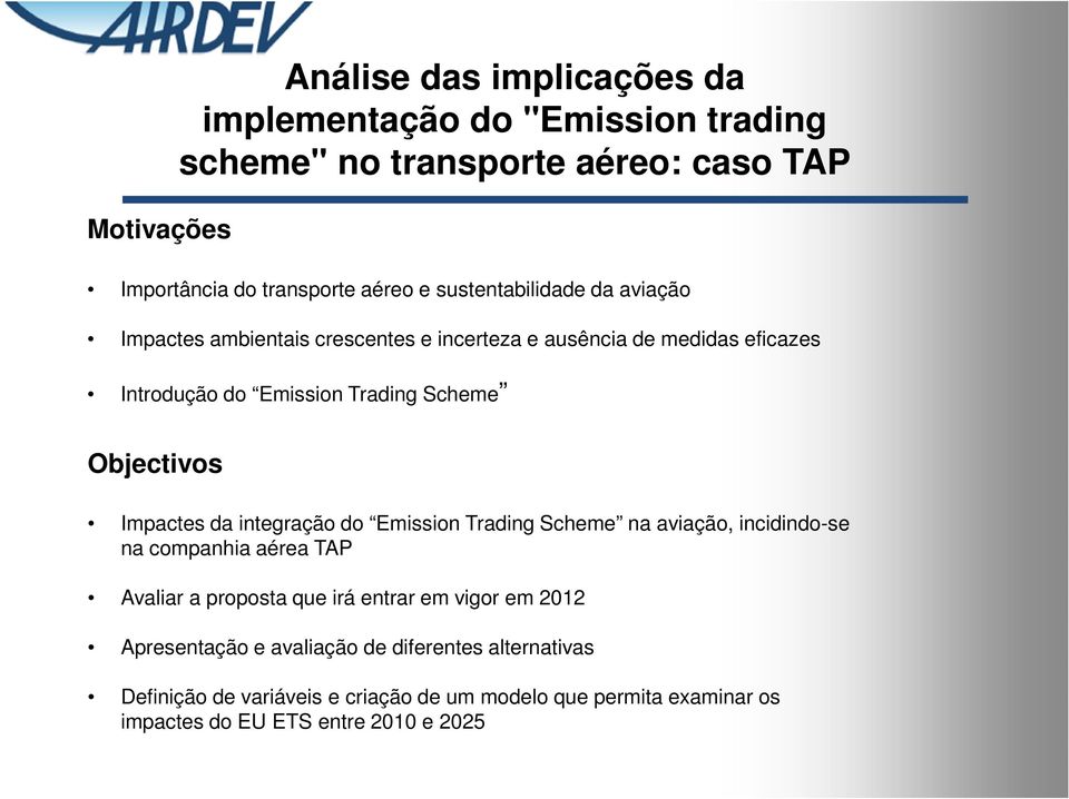 Scheme na aviação, incidindo-se na companhia aérea TAP Avaliar a proposta que irá entrar em vigor em 2012 Apresentação e avaliação