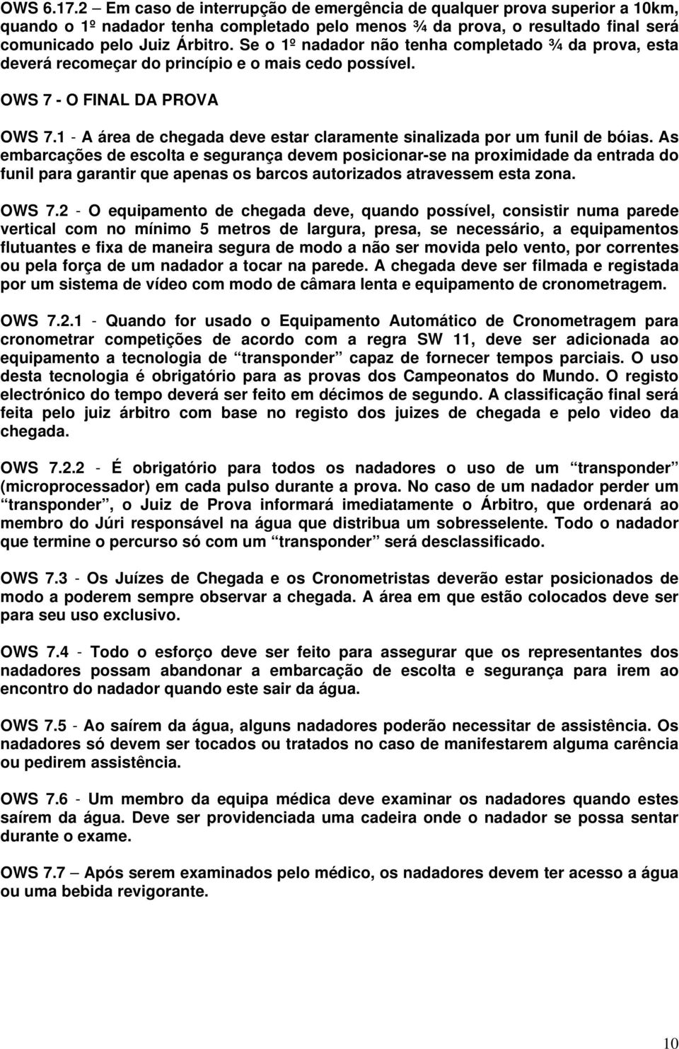 1 - A área de chegada deve estar claramente sinalizada por um funil de bóias.