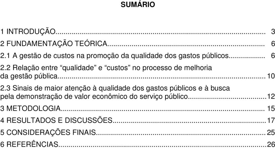 2 Relação entre qualidade e custos no processo de melhoria da gestão pública... 10 2.