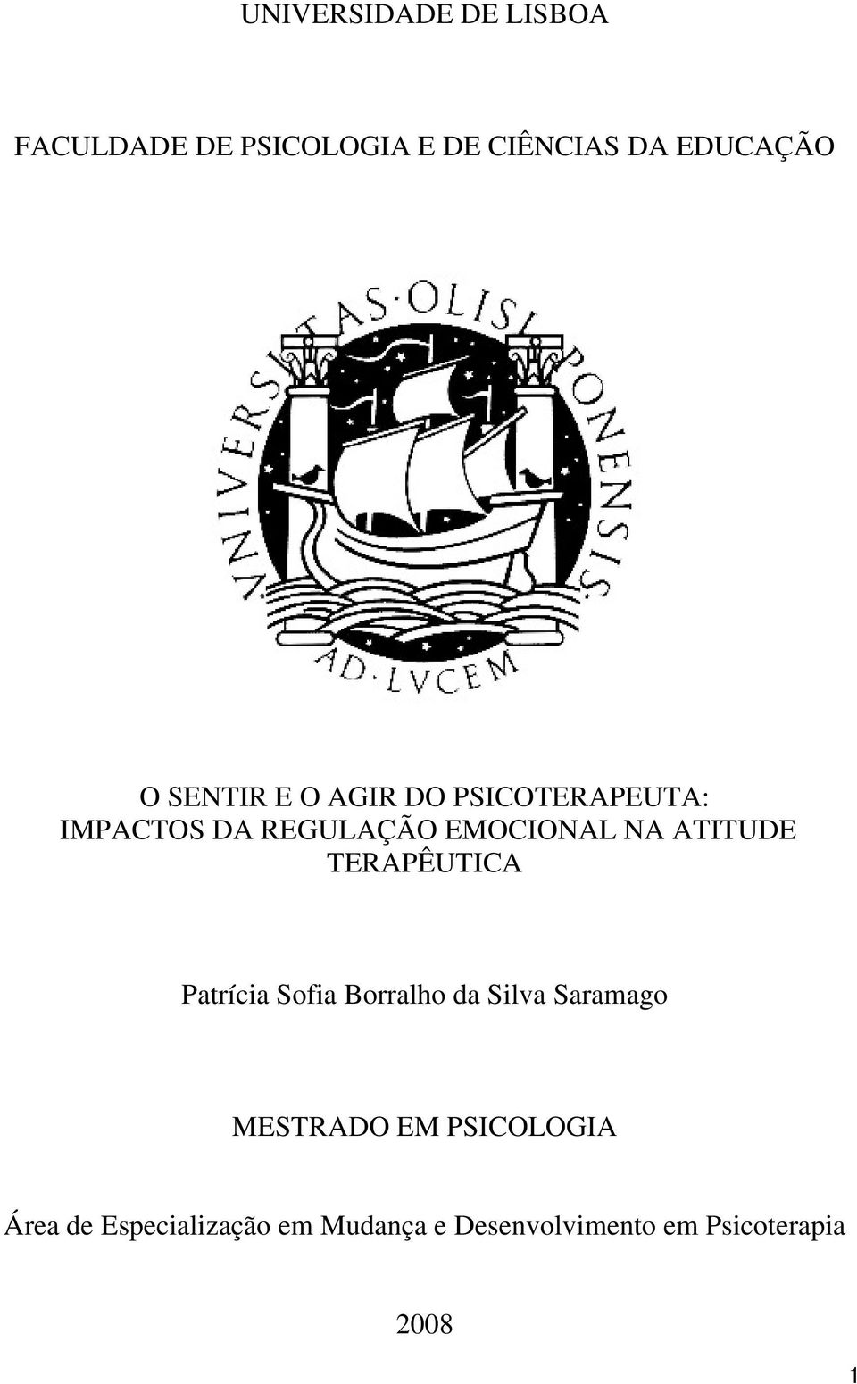 ATITUDE TERAPÊUTICA Patrícia Sofia Borralho da Silva Saramago MESTRADO EM