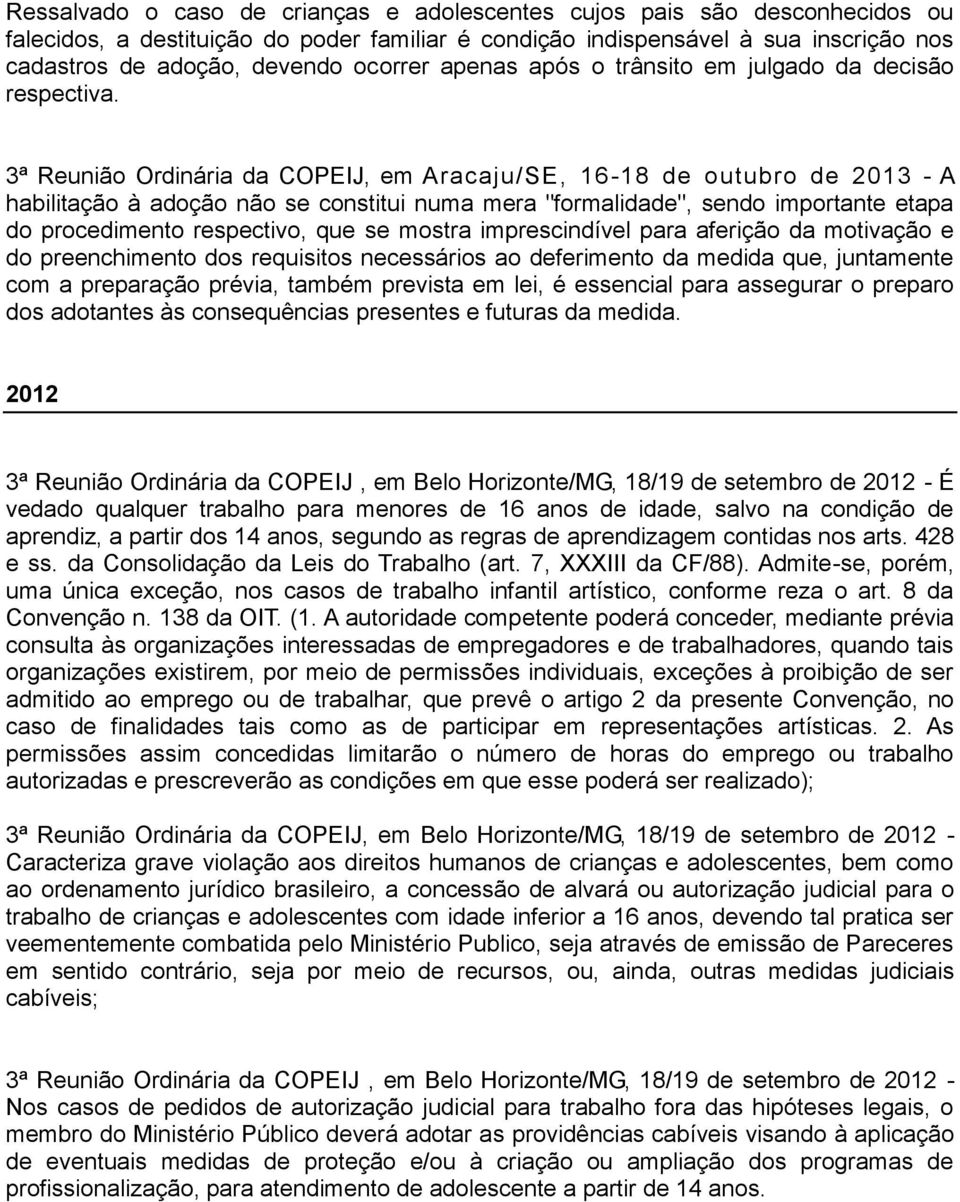 3ª Reunião Ordinária da COPEIJ, em Aracaju/SE, 16-18 de outubro de 2013 - A habilitação à adoção não se constitui numa mera "formalidade", sendo importante etapa do procedimento respectivo, que se