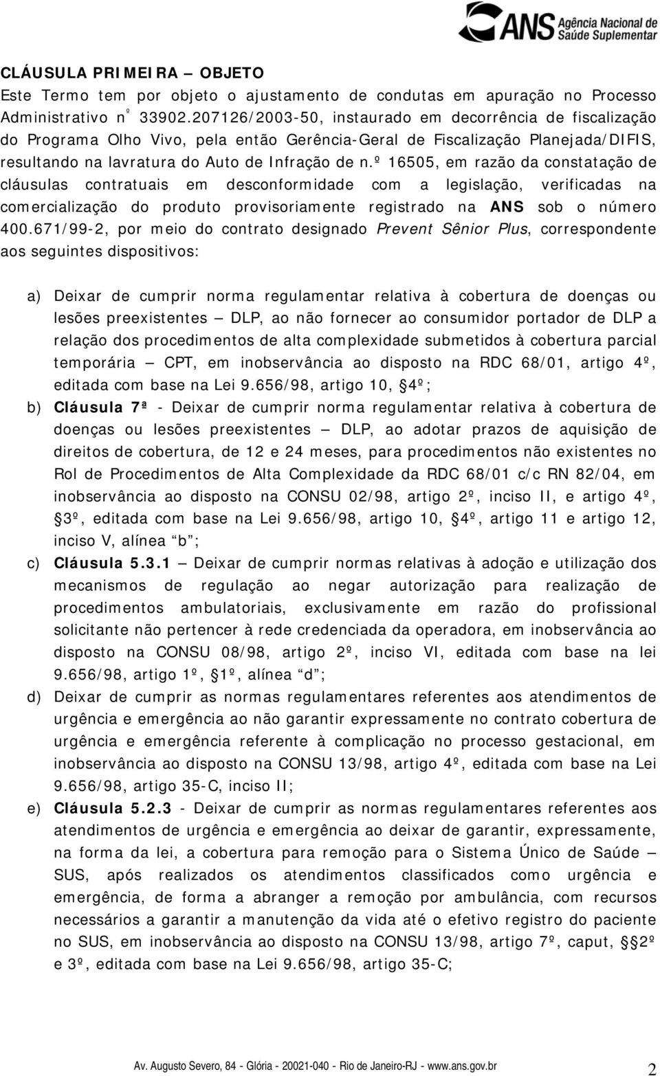 º 16505, em razão da constatação de cláusulas contratuais em desconformidade com a legislação, verificadas na comercialização do produto provisoriamente registrado na ANS sob o número 400.