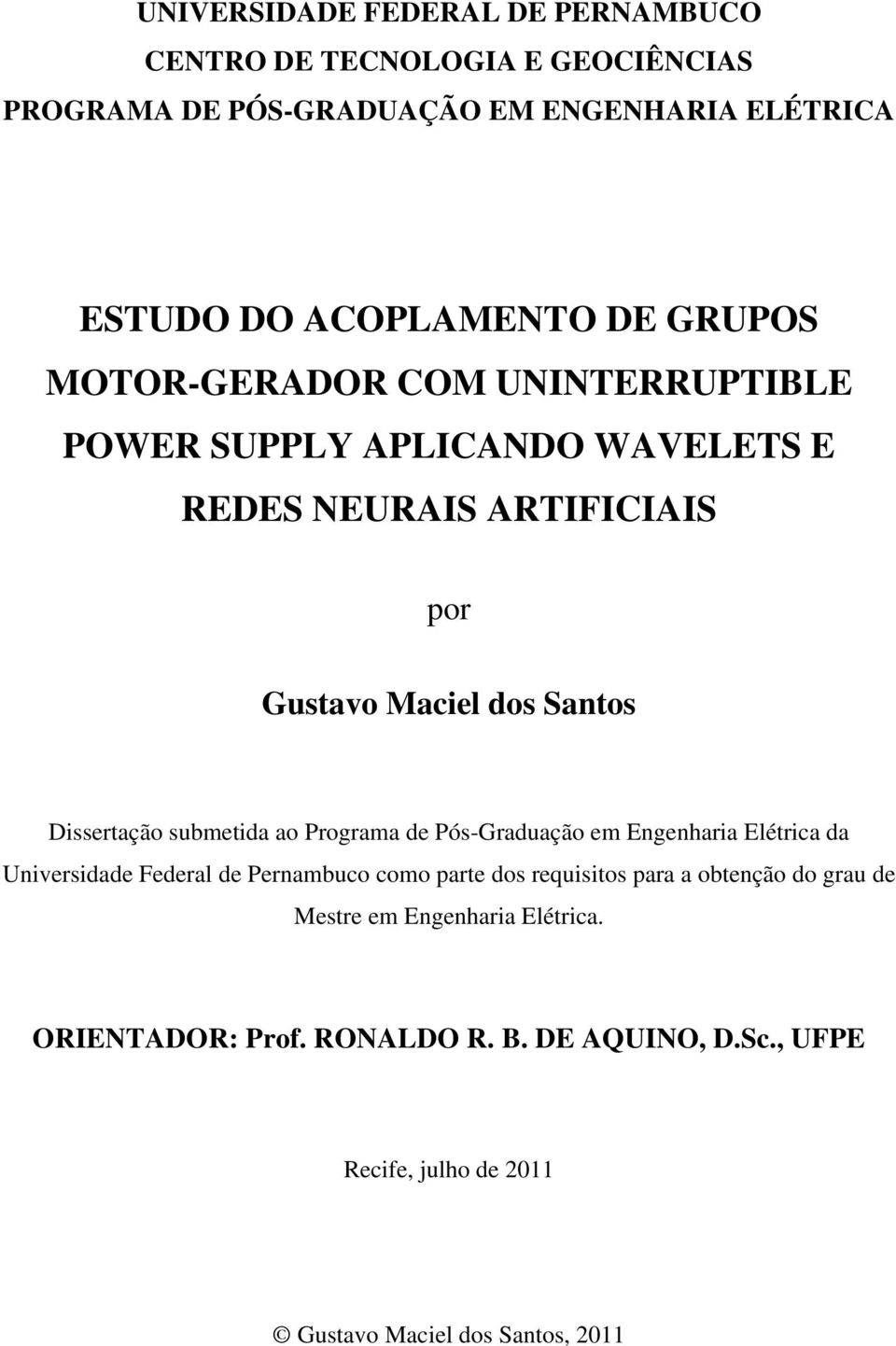 Dissertação submetida ao Programa de Pós-Graduação em Engenharia Elétria da Universidade Federal de Pernambuo omo parte dos requisitos para a