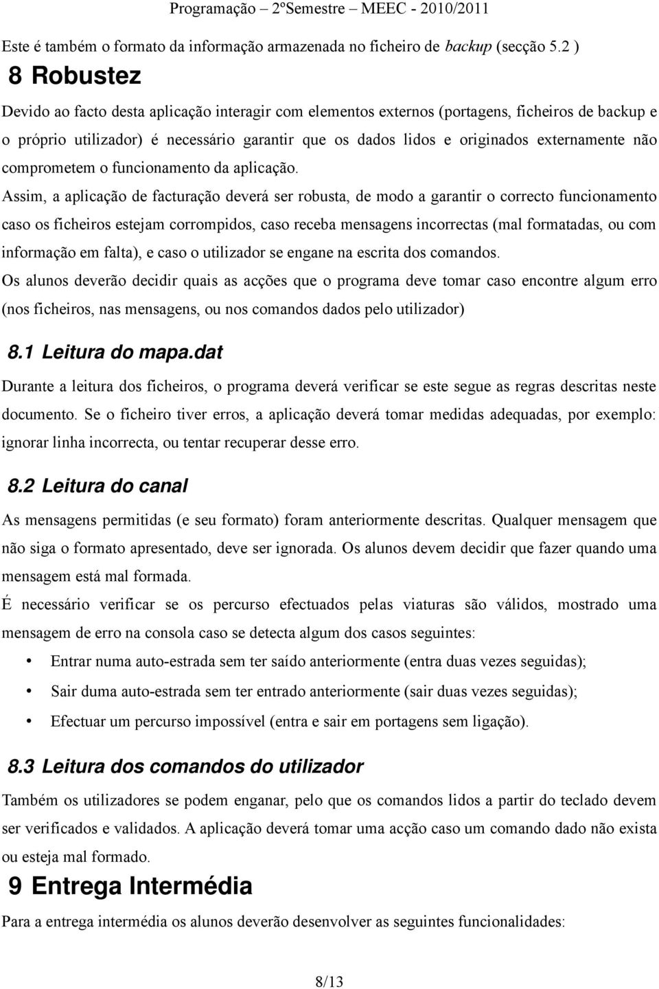 externamente não comprometem o funcionamento da aplicação.