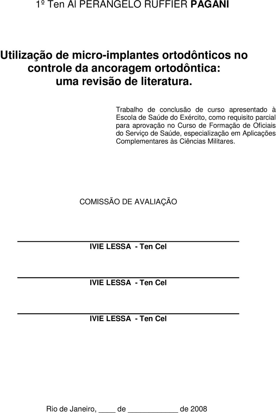 Trabalho de conclusão de curso apresentado à Escola de Saúde do Exército, como requisito parcial para aprovação no Curso