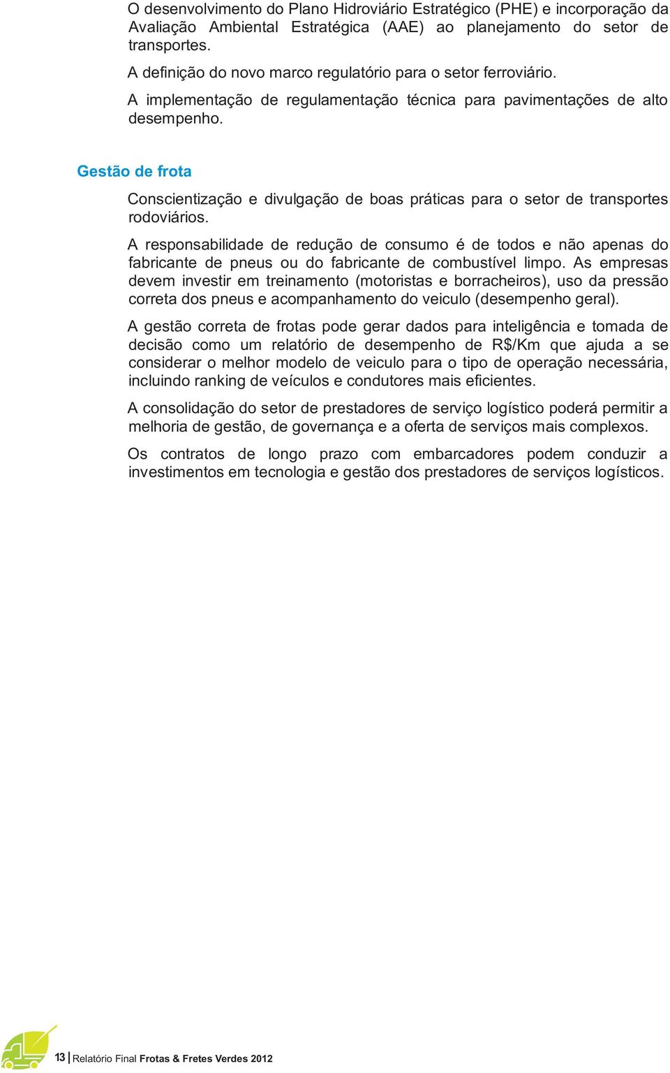 Gestão de frota Conscientização e divulgação de boas práticas para o setor de transportes rodoviários.