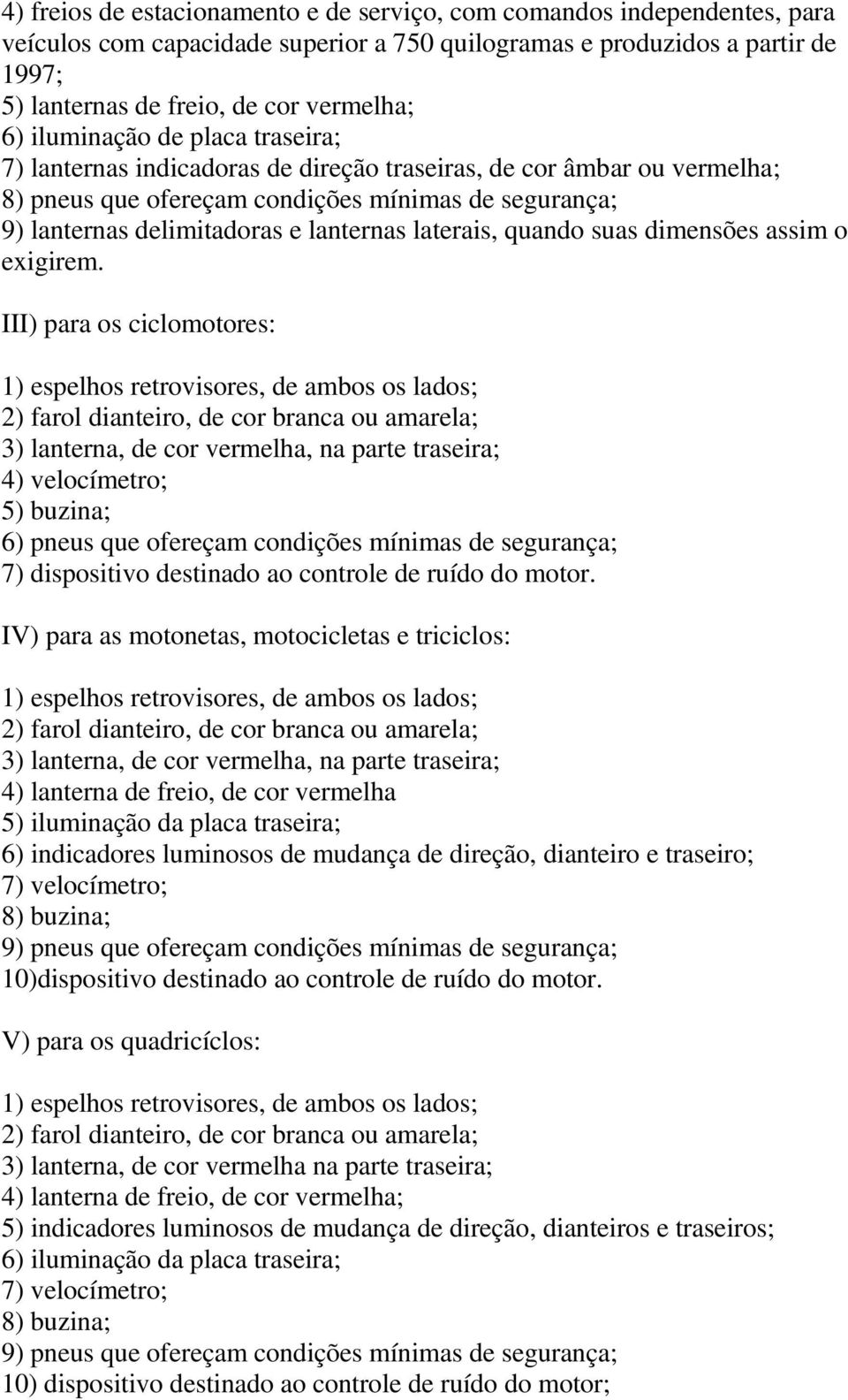 laterais, quando suas dimensões assim o exigirem.