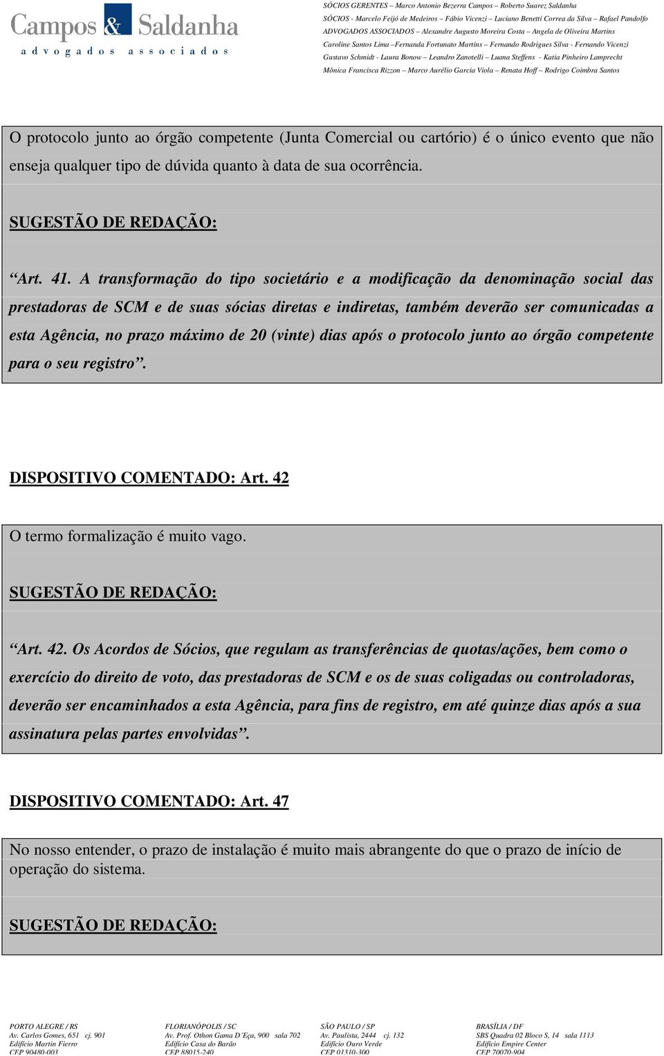 20 (vinte) dias após o protocolo junto ao órgão competente para o seu registro. DISPOSITIVO COMENTADO: Art. 42 