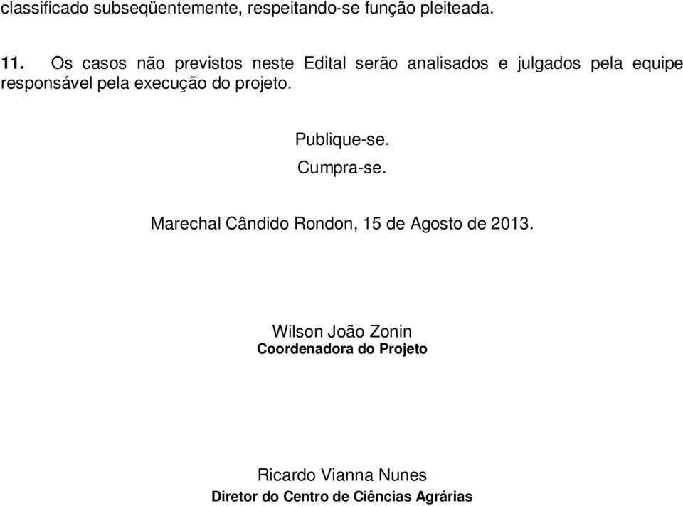 pela execução do projeto. Publique-se. Cumpra-se.